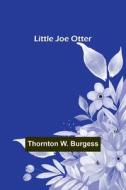 Little Joe Otter di Thornton W. Burgess edito da Alpha Editions
