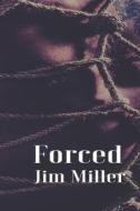Forced di Miller Jim Miller edito da Independently Published