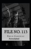 File No.113 Annotated di Gaboriau Emile Gaboriau edito da Independently Published