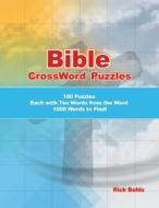 Bible CrossWord Puzzles: 100 Puzzles Each with Ten Words from the Word 1000 Words to Find! di Rick Bohls edito da TRILOGY CHRISTIAN PUB