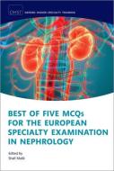 Best Of Five MCQs For The Nephrology ESENeph edito da OUP Oxford