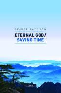 Eternal God / Saving Time di Professor George Pattison edito da Oxford University Press