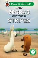 How Zebras Got Their Stripes: Read It Yourself - Level 2 Developing Reader di Ladybird edito da Penguin Random House Children's UK