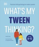 What's My Tween Thinking? di Tanith Carey edito da Dorling Kindersley Ltd