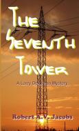 The Seventh Tower di Robert A.V. Jacobs edito da Lulu.com
