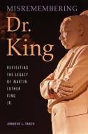 Misremembering Dr. King di Jennifer J. Yanco edito da Indiana University Press