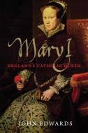 Mary I di John Edwards edito da Yale University Press