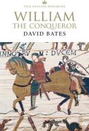 William the Conqueror di David Bates edito da Yale University Press