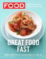 Everyday Food: Great Food Fast: 250 Recipes for Easy, Delicious Meals All Year Long: A Cookbook di Martha Stewart Living Magazine edito da POTTER CLARKSON N