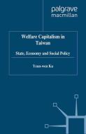 Welfare Capitalism in Taiwan: State, Economy, and Social Policy di Y. Ku edito da SPRINGER NATURE
