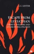 Escape from Leviathan: Liberty, Welfare, and Anarchy Reconciled di J. C. Lester edito da Palgrave MacMillan