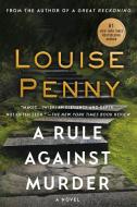 A Rule Against Murder: A Chief Inspector Gamache Novel di Louise Penny edito da ST MARTINS PR
