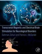 Transcranial Magnetic and Electrical Brain Stimulation for Neurological Disorders di Bahman Zohuri, Patrick McDaniel edito da ACADEMIC PR INC