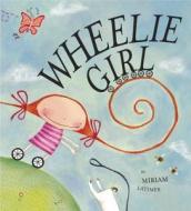Wheelie Girl di Miriam Latimer edito da Hachette Children\'s Books