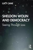 Sheldon Wolin And Democracy di Lucy Cane edito da Taylor & Francis Ltd