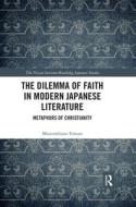 The Dilemma of Faith in Modern Japanese Literature di Massimiliano (Western Washington University Tomasi edito da Taylor & Francis Ltd