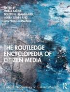 The Routledge Encyclopedia Of Citizen Media edito da Taylor & Francis Ltd