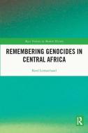 Remembering Genocides In Central Africa di Rene Lemarchand edito da Taylor & Francis Ltd