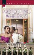 Protecting The Heiress di Martha Kennerson edito da Harlequin Books