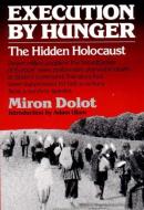 Execution by Hunger: The Hidden Holocaust di Miron Dolot edito da W W NORTON & CO