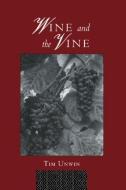 Wine and the Vine di Tim Unwin edito da Routledge