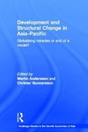 Development and Structural Change in Asia-Pacific: Globalising Miracles or the End of a Model? di Martin Andersson edito da ROUTLEDGE