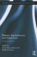 Rhetoric, Remembrance, And Visual Form edito da Taylor & Francis Ltd