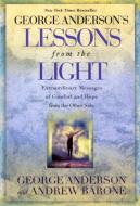 Lessons from the Light: Extraordinary Messages of Comfort and Hope from the Other Side di George Anderson edito da BERKLEY BOOKS