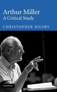 Arthur Miller di C. W. E. Bigsby, Christopher Bigsby edito da Cambridge University Press