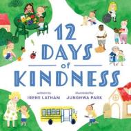 Twelve Days of Kindness di Irene Latham edito da PUTNAM YOUNG READERS
