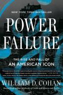 Power Failure: The Rise and Fall of General Electric di William D. Cohan edito da PORTFOLIO