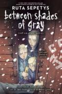 Between Shades of Gray: The Graphic Novel di Ruta Sepetys edito da PHILOMEL