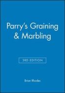 Parrys Graining and Marbling 3e di Rhodes edito da John Wiley & Sons