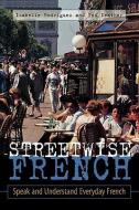 Streetwise French: (Book Only): Speak and Understand Everyday French di Isabelle Rodrigues, Ted Neather, Rodrigues Isabelle edito da MCGRAW HILL BOOK CO