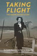 Taking Flight di Raquel Ramsey, Tricia Aurand, Jeannie M. Leavitt edito da University Press Of Kansas