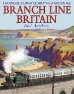 Branch Line Britain di Paul Atterbury edito da David & Charles