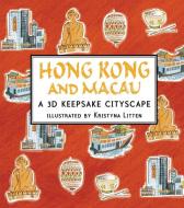 Hong Kong and Macau: A 3D Keepsake Cityscape di Kristyna Litten edito da CANDLEWICK BOOKS