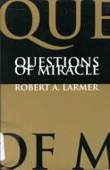 Questions of Miracle di Robert A. Larmer edito da MCGILL QUEENS UNIV PR