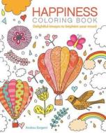 Happiness Coloring Book: Delightful Images to Brighten Your Mood di Andrea Sargent edito da CHARTWELL BOOKS