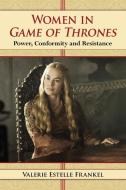 Women in Game of Thrones di Valerie Estelle Frankel edito da McFarland and Company, Inc.