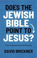 Does the Jewish Bible Point to Jesus? di David Brickner edito da Moody Publishers