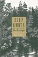 Deep Woods di John Burroughs edito da SYRACUSE UNIV PR