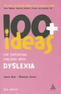 100+ Ideas For Supporting Children With Dyslexia di Shannon Green, Gavin Reid edito da Continuum Publishing Corporation