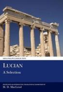 Lucian: A Selection di Lucian edito da Liverpool University Press