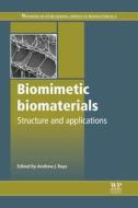 Biomimetic Biomaterials: Structure and Applications di Andrew J. Ruys edito da WOODHEAD PUB