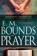 E. M. Bounds on Prayer di Edward M. Bounds edito da WHITAKER HOUSE