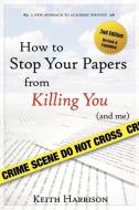 How to Stop Your Papers from Killing You (and Me) di Keith Harrison edito da Black Willow Press