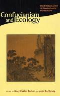 Confucianism & Ecology - The Interrelation of Heaven, Earth & Humans (Paper) di Mary Evelyn Tucker edito da Harvard University Press