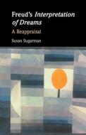 Freud's Interpretation Of Dreams di Susan Sugarman edito da Cambridge University Press