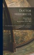 DUCTOR HISTORICUS : OR, A SHORT SYSTEM O di THOMAS 1678- HEARNE edito da LIGHTNING SOURCE UK LTD